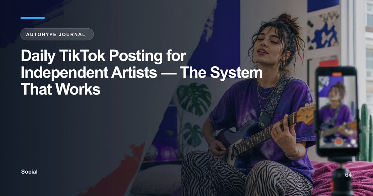 Daily TikTok Posting for Independent Artists — A Sustainable System