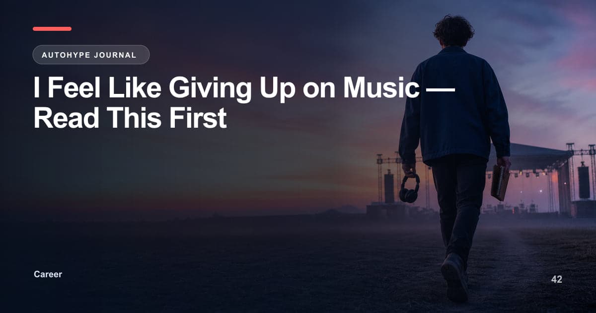 Feeling Like Giving Up on Music? Read This Before You Decide
