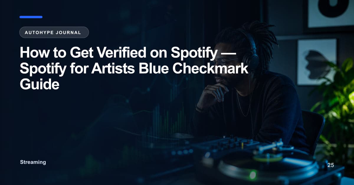 How to Get Verified on Spotify — The Complete Guide for Artists