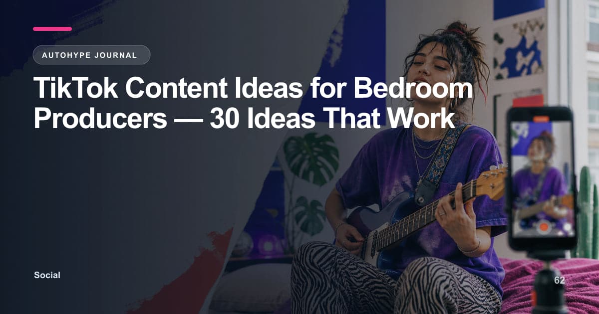 TikTok Content Ideas for Bedroom Producers — 30 Ideas Ranked by Performance
