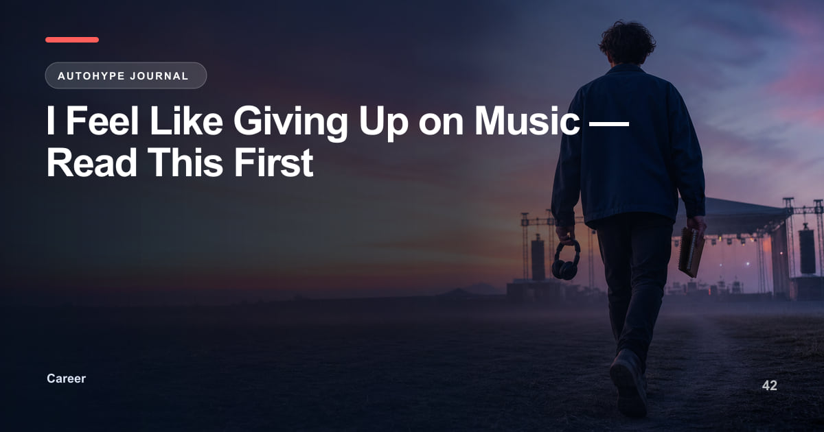Feeling Like Giving Up on Music? Read This Before You Decide