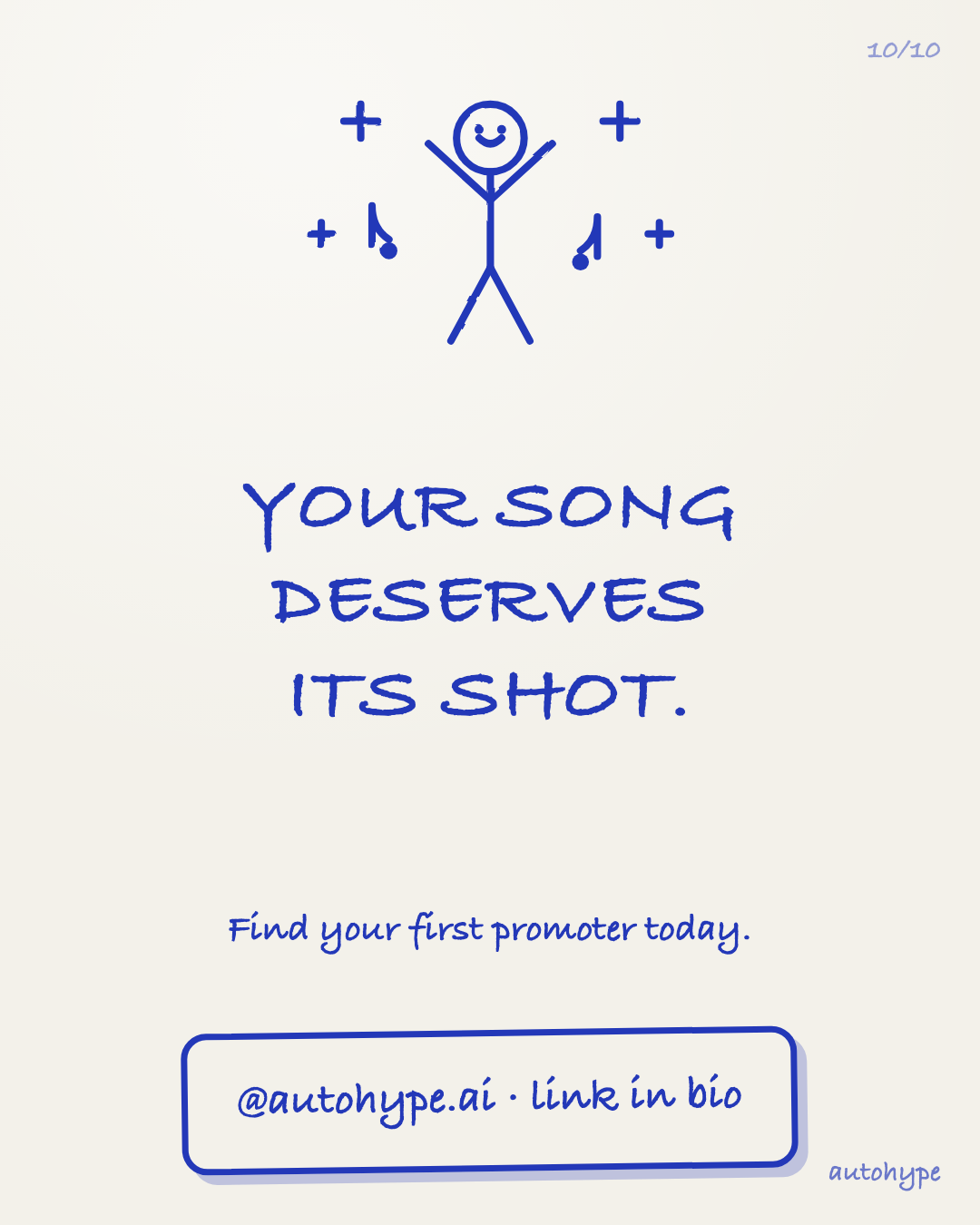 Slide 10 — A stick figure celebrating between music notes: your song deserves its shot. Find your first promoter today. autohype.ai.