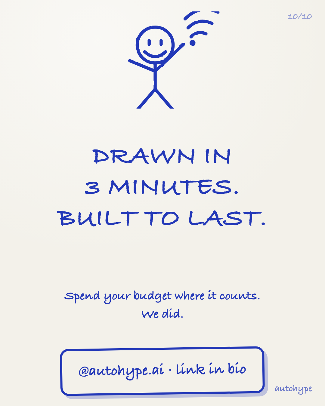Drawn in 3 minutes. Built to last. The stick figure waves: spend your budget where it counts. We did. @autohype.ai, link in bio.