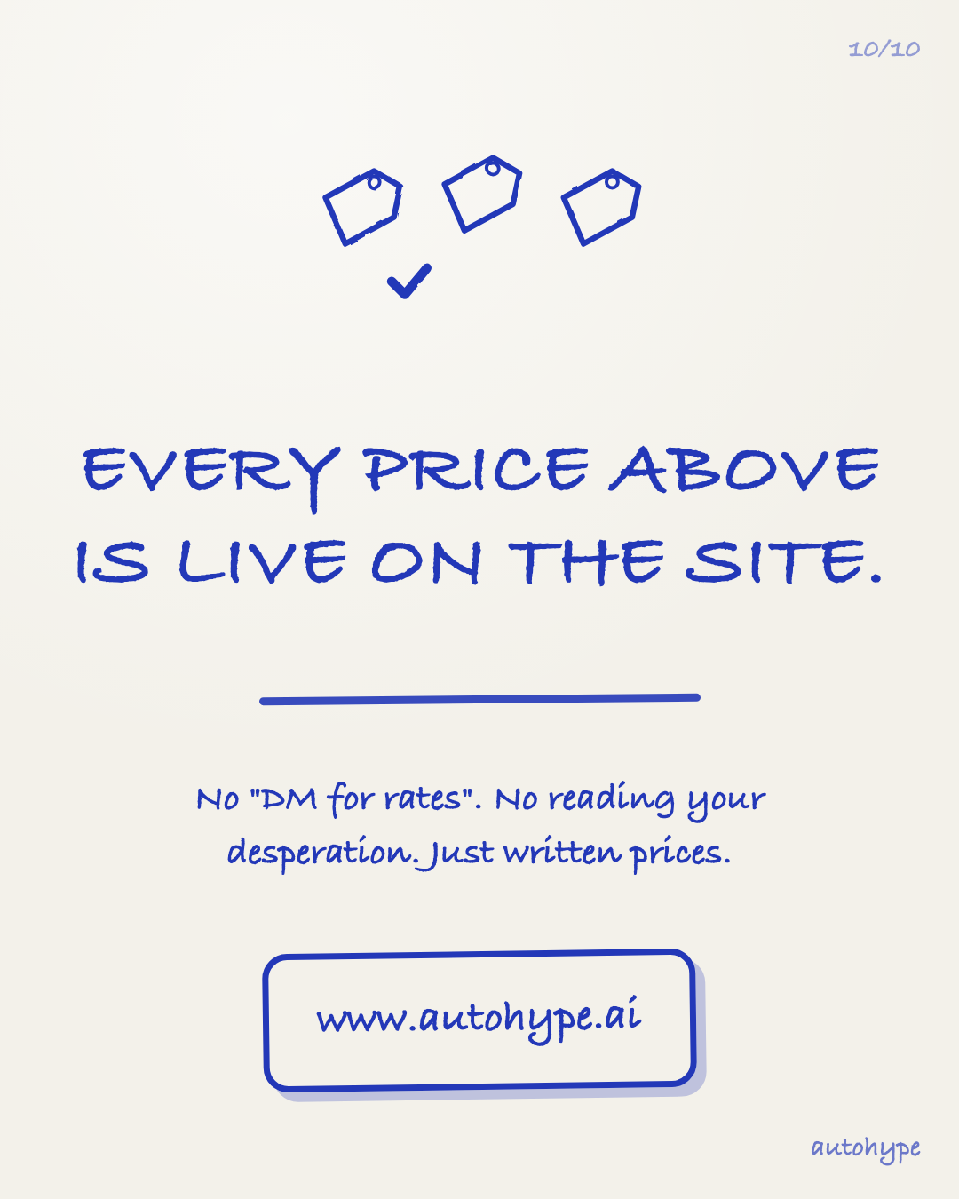 Slide 10 — Every price above is live on the site. No 'DM for rates'. No reading your desperation. Just written prices at www.autohype.ai.