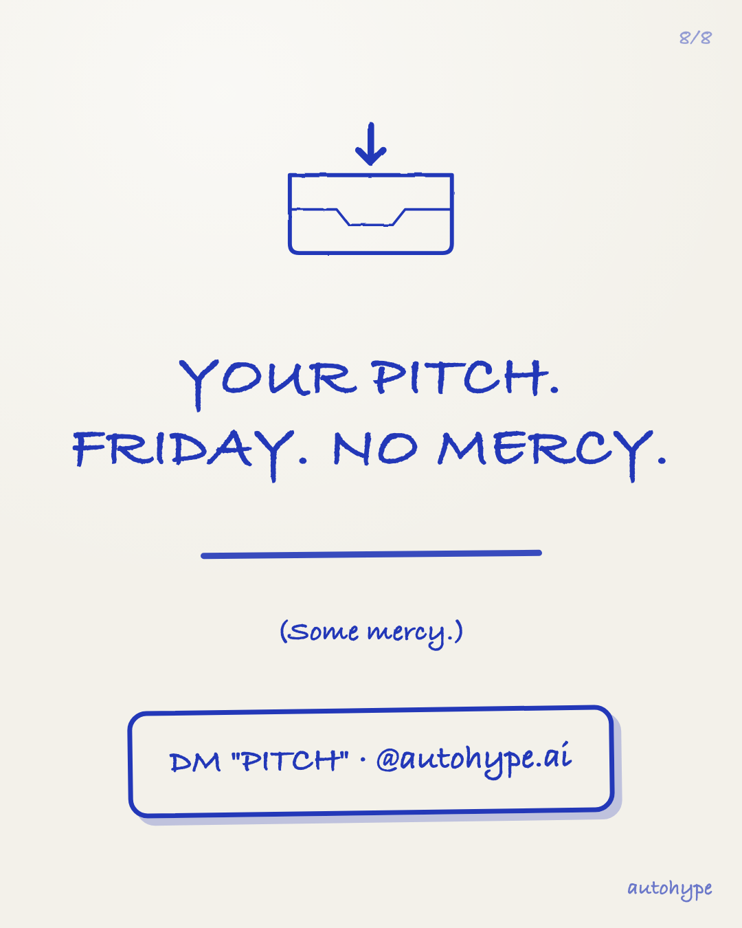 Slide 8 — Your pitch. Friday. No mercy. (Some mercy.) DM 'PITCH' to @autohype.ai to get yours fixed.