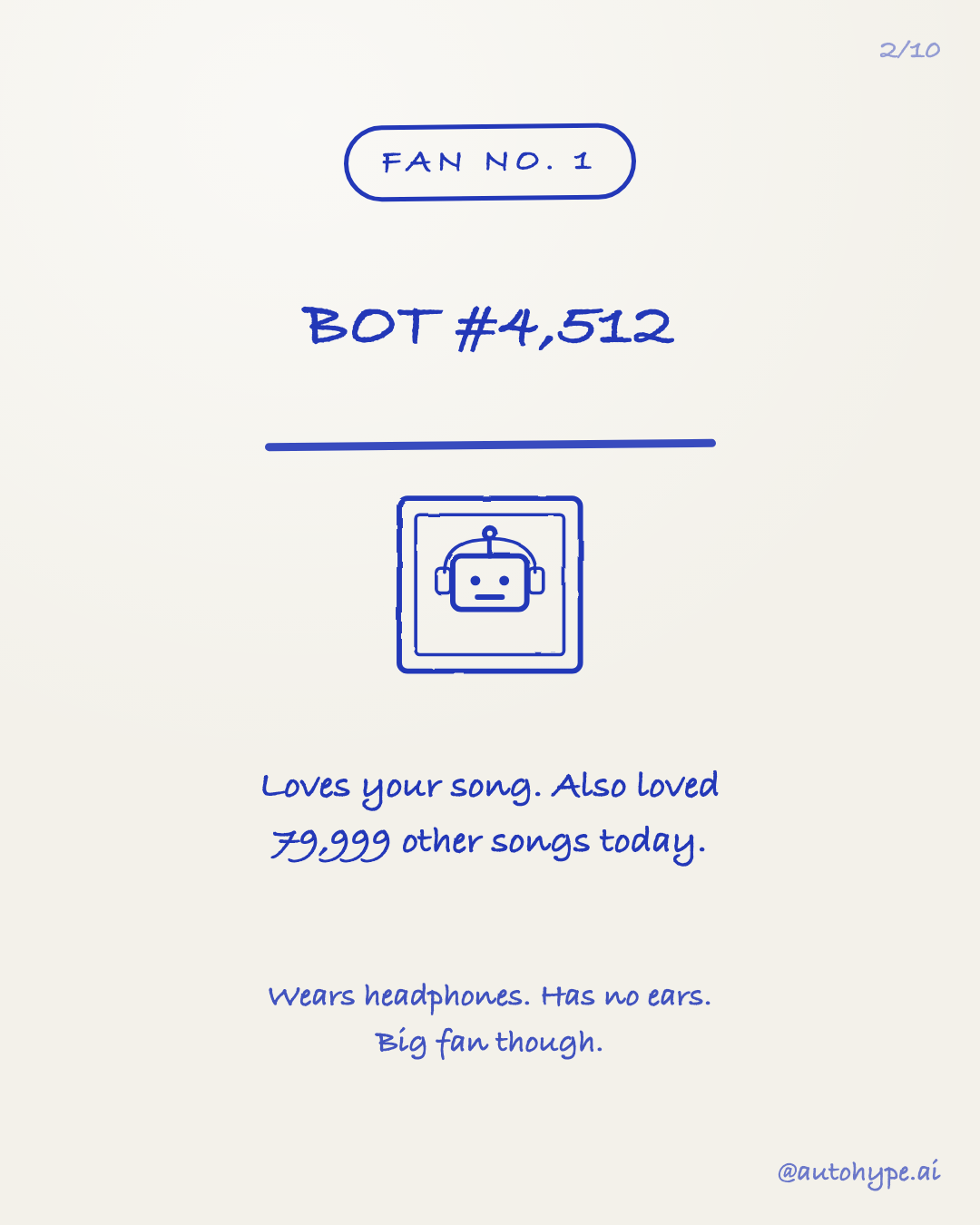 Fan No. 1: Bot #4,512, a framed robot portrait — loves your song, also loved 79,999 other songs today. Wears headphones, has no ears. Big fan though