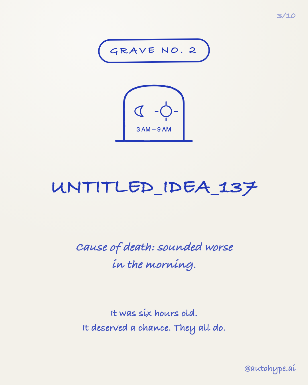 Grave No. 2 — a tombstone with a moon and a sun: Untitled_Idea_137, 3 AM–9 AM. Cause of death: sounded worse in the morning. It was six hours old. It deserved a chance.