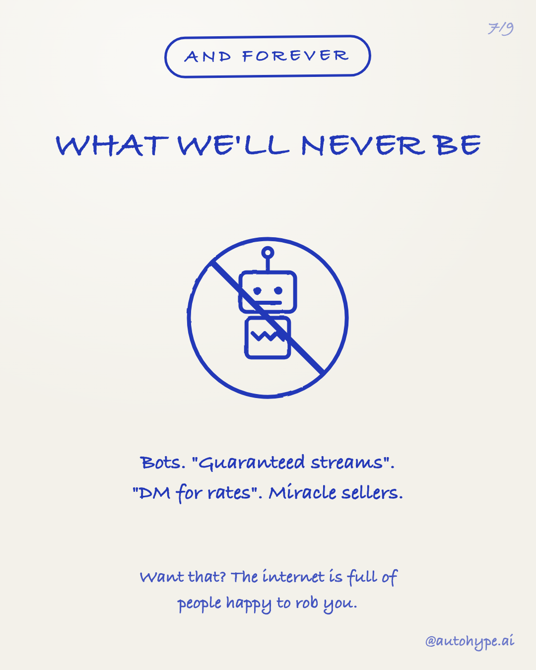 What we'll never be — a robot in a crossed-out circle: bots, 'guaranteed streams', 'DM for rates', miracle sellers. Want that? The internet is full of people happy to rob you.
