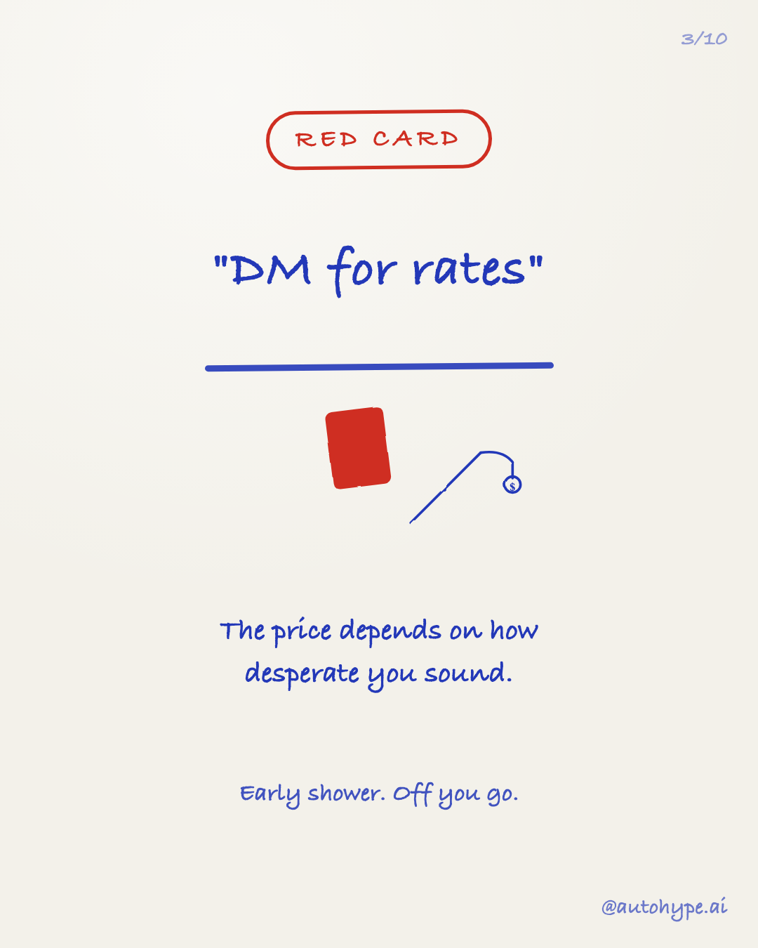 Red card: 'DM for rates' — the fishing rod with a dollar hook. The price depends on how desperate you sound. Early shower, off you go