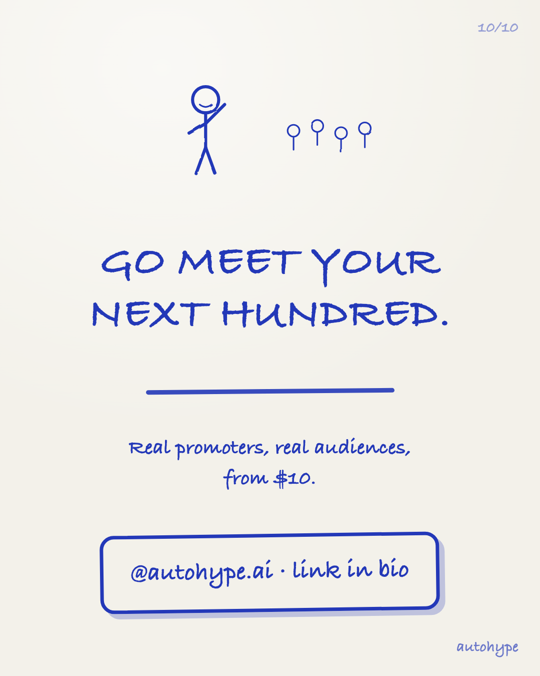 Go meet your next hundred — the stick figure waves at its growing crowd. Real promoters, real audiences, from $10. @autohype.ai, link in bio.